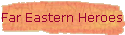 Far Eastern Heroes